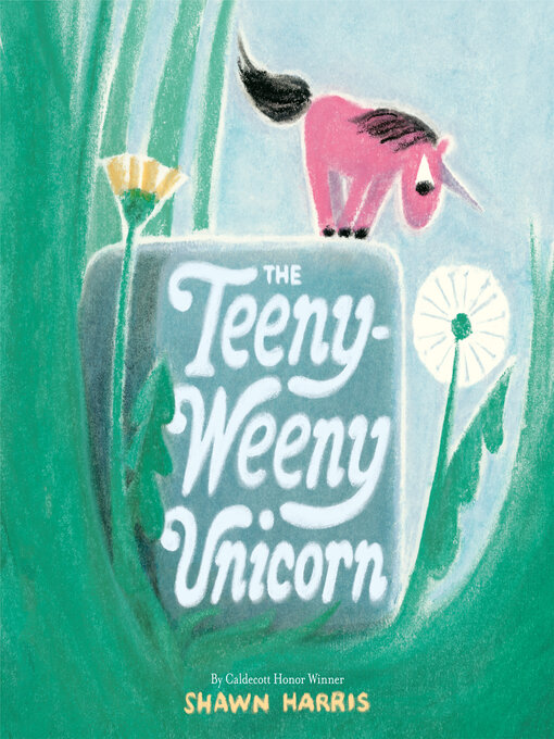 Title details for The Teeny-Weeny Unicorn by Shawn Harris - Wait list